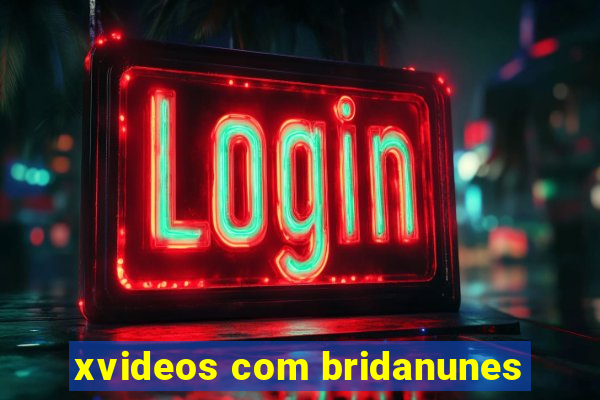 xvideos com bridanunes